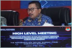 Buka High Level Meeting, Bupati Amirudin : “Penguatan Strategis 4K, Dalam Rangka Menjaga Ketahanan Pangan Dan Stabilitas Harga Di Kabupaten Banggai”