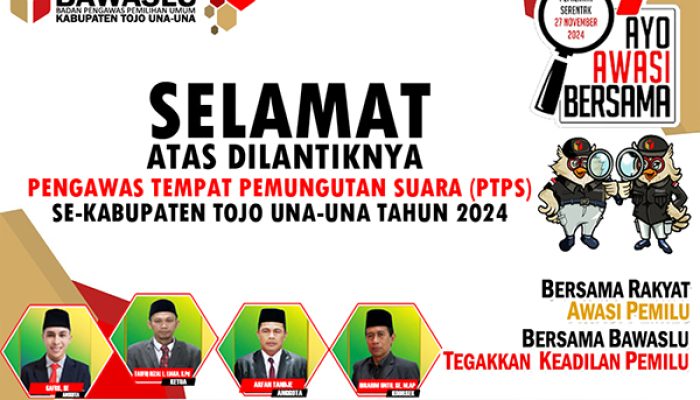SELAMAT ATAS DILANTIKNYA 311 PANWAS TPS SEKABUPATEN TOJO UNA-UNA