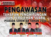PENGAWASAN BAWASLU TAHAPAN PERHITUNGAN SUARA DAN PEROLEHAN SUARA PILKADA TOJO UNA-UNA 2024