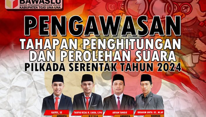 PENGAWASAN BAWASLU TAHAPAN PERHITUNGAN SUARA DAN PEROLEHAN SUARA PILKADA TOJO UNA-UNA 2024